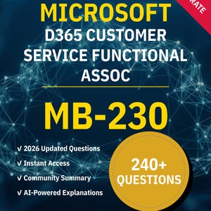 MB-230 D365 Obsługa klienta – asystent funkcjonalny Microsoft | Test praktyczny 2026 | Interaktywne przygotowanie NotJustExam
