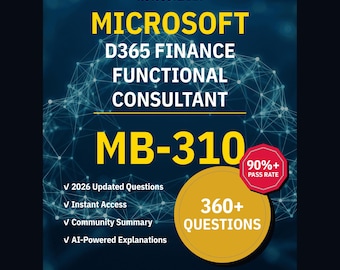 Microsoft D365 Finance Functional Consultant MB-310 Practice Questions: 360+ AI Explanations, Community Answers