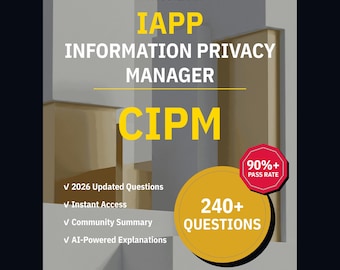 IAPP Information Privacy Manager CIPM Practice Questions: 240+ Answer Explanations, Community Answers (Instant Download)