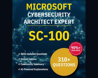 Microsoft Cybersecurity Architect Expert SC-100 Practice Questions: 310+ AI Explanations, Community Answers (Instant Download)
