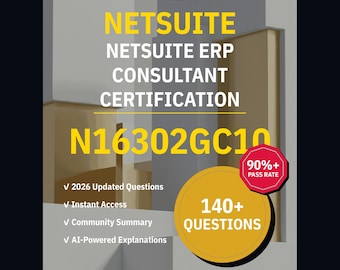 NetSuite ERP Consultant Certification N16302GC10 Practice Questions: 140+ AI Explanations, Community Answers (Instant Download)