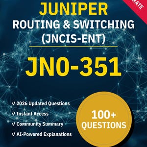 JN0-351 Enrutamiento y conmutación (JNCIS-ENT) Juniper / Examen de práctica 2026 / Preparación interactiva por NotJustExam