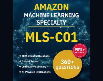 Amazon Machine Learning Specialty MLS-C01 Practice Questions: 360+ AI Explanations, Community Answers (Instant Download)