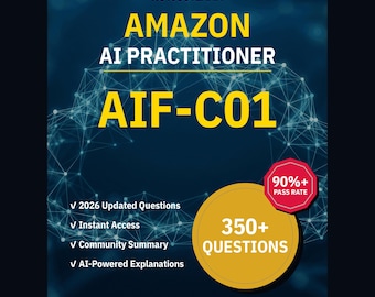 Amazon AI Practitioner AIF-C01 Practice Questions: 350+ Answer Explanations, Community Answers (Instant Download)