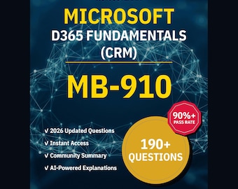 Microsoft D365 Fundamentals (CRM) MB-910 Practice Questions: 190+ Answer Explanations, Community Answers (Instant Download)