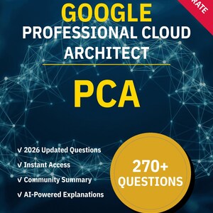GCP-PCA Professional Cloud Architect, plus de 270 questions pratiques interactives avec des explications sur l'IA | Guide d'étude Google