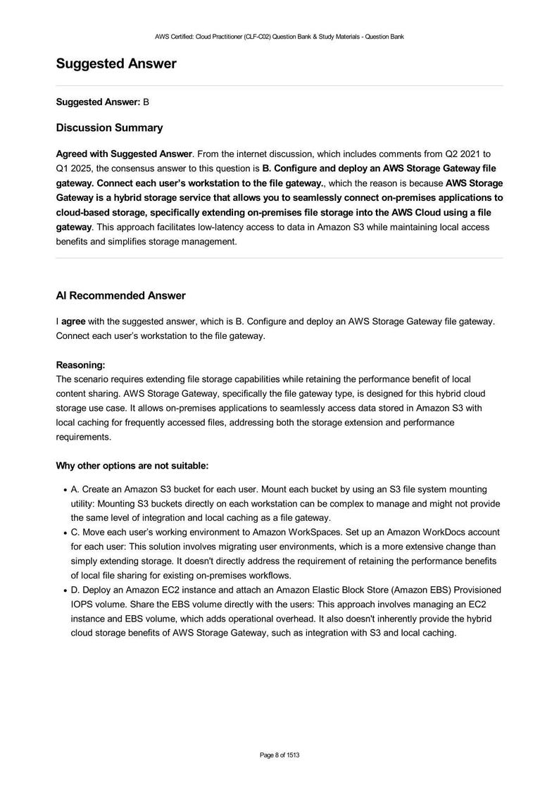 AWS Certified Cloud Practitioner (CLF-C02) Question Bank & Study Materials. Discussion of suggested answer B, configuring and deploying an AWS Storage Gateway file gateway. Explanation of why it's the best solution for hybrid cloud storage use case and local caching. Reasoning against other options like Amazon S3, WorkSpaces, and EC2 instance with EBS volume.