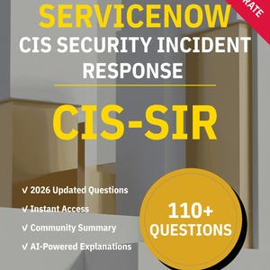 CIS-SIR CIS Security Incident Response ServiceNow | Practice Test 2026 | Interactive Prep by NotJustExam