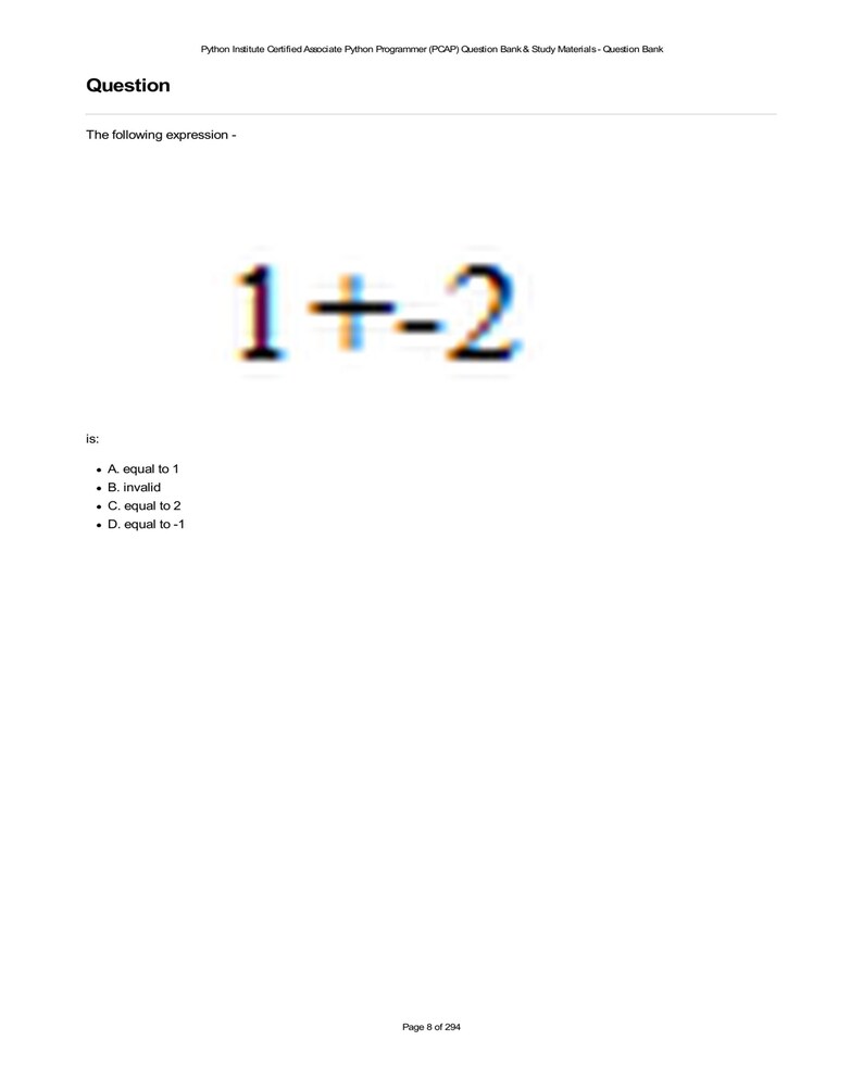 Python PCAP exam question: Evaluating the expression +-2. Is it 1, invalid, 2, or -1? Question bank and study materials for the Python Institute Certified Associate Python Programmer (PCAP) exam.