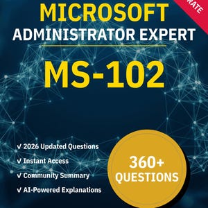 MS-102 Administrator Expert 360+ Interactive Practice Questions with AI Explanations | Microsoft Study Guide