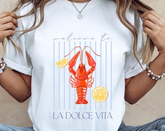 Welcome to La Dolce Vita Lobster Shirt, Coastal Italian Summer Tee, Lemon Seafood Graphic T-Shirt, Amalfi Coast Vacation Shirt,