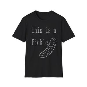 Funny Pickle Graphic T-Shirt, Unisex Humor Tee, Gift for Pickle Lovers, Quirky Casual Shirt, Unique Birthday Gift, Foodie Apparel