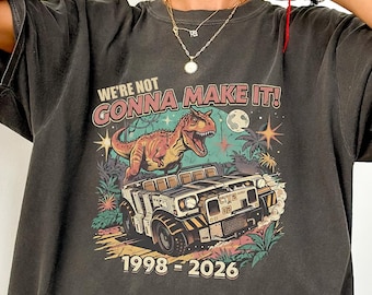 Comfort Colors® Dinosaur Animal Kingdom Inspired Tshirt, We're Not Gonna Make It Theme Park Tee, Retro Disney World Shirt