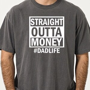 Comfort Colors® Straight Outta Money Tee, Cool Dad Shirt, Dad Of Girls, Funny Father Day Shirt, Gift For Dad, Funny Dad Shirt, Best Dad Tee