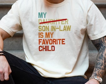 Comfort Colors® My Son In Law Is My Favorite Child Shirt, Mother In-Law Gift, Funny Fathers Day Shirt, Father's Day Gift, Father In-Law Gift
