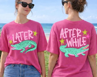 Comfort Colors® Funny Later Gator Shirt, After While Crocodile T-Shirt, Trendy Apparel, Funny Graphic
