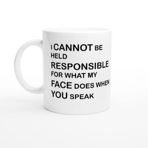 Cannot Be Responsible - witte keramische mok van 11 oz