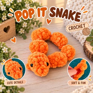 May include: An orange crochet snake toy with a textured, bumpy surface and small black eyes. The image includes text reading POP IT SNAKE, CROCHET, CUTE DETAILS, and SOFT & FUN, with circular insets showing the head and a finger pressing into the yarn.