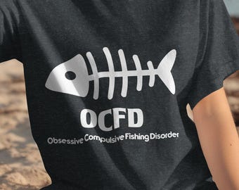 Ocfd Obsessive Compulsive Fishing Desorder Shirt: Funny Angler Gift