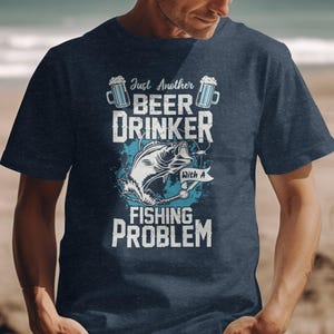 Beer Drinker with A Fishing Problem Shirt, Funny Fishing Graphic Tee Shirt, Fisherman Gifts for him, Boat Fishing Shirt, Saltwater Beer Tee