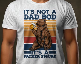 It's Not A Dad Bod It's A Father Figure Shirt, Father's Day Shirt, Father's Day Gift, Funny Father's Day Shirt, Daddy Beer Shirt, Papa Shirt