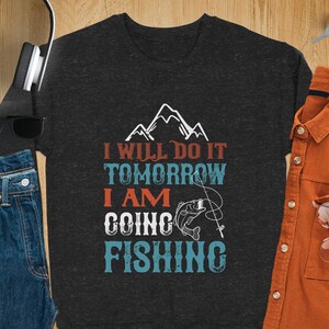 I&#39;m Going Fishing Shirt, Funny Fishing Tshirt, Gift for Anglers, Fisherman Shirts for Father&#39;s Day, Fishing Gifts, Funny Fisher Holiday Tee
