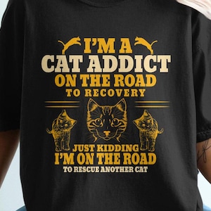 I&#39;m A Cat Addict Shirt, Cat rescue shirt, Cat Adoption ,Cat Lovers Shirt, Cat Rescuer Shirt, Animal shelter Shirt, Cat Lover Tee Cat Mom Git