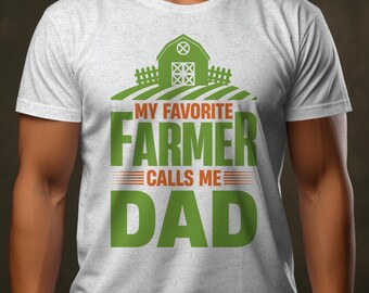 Farm Dad T-shirt: My Favorite Farmer Calls Me Dad