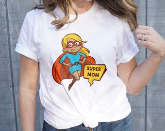 Super Mom Shirt, Super Mom T-Shirt, Superhero Mother Gift Shirt, Super Mom Shirt, Mother's Day Gift Tee, Mother's Day Tshirt