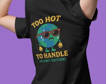 Too Hot to Handle Comfort Colors T-Shirt, Climate Awareness Tee