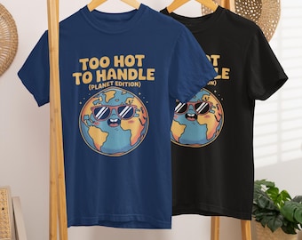 Too Hot to Handle T-Shirt, Comfort Colors Earth Day Graphic Tee