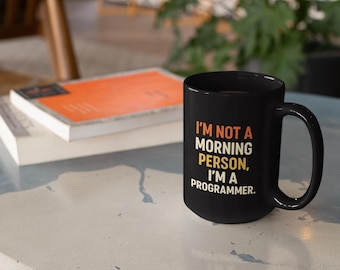 I'm Not a Morning Person Programmer Mug, Black Ceramic Coding Cup, Funny Developer Gift