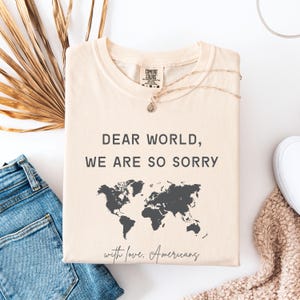 T-shirt anti-atout Cher monde, nous sommes désolés, chemise couleurs FDT confort, chemise résistance, chemise protestation anti-Maga, t-shirt Resist Trump