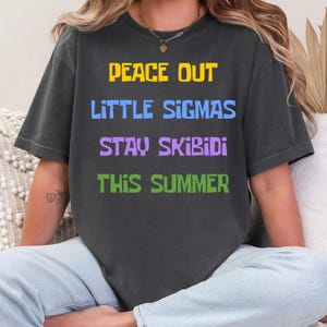 Comfort Colors Funny Last Day Teacher T-Shirt, Peace Out Sigmas T-Shirt, Gen Z Slang Shirt, Skibidi Summer Shirt, End of School T-Shirt