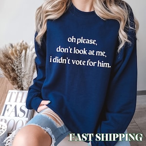 Schau mich nicht an, ich habe nicht für ihn gestimmt Sweatshirt, Kamala Harris not Trump, Wahl 2024, Anti-Trump, Democracy, Wählerrat, Kamala Wähler