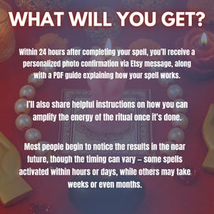 May include: Image with text: "WHAT WILL YOU GET?" and details about receiving a personalized photo confirmation and a PDF guide after completing a spell. It also mentions instructions on amplifying the ritual's energy and the timing of results.