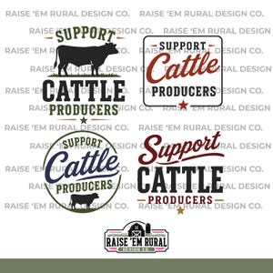 May include: A collection of five graphic designs featuring the text Support Cattle Producers and Raise 'Em Rural Design Co. The designs include silhouettes of cows, circular and square borders, stars, and various typography styles in black, red, and blue.