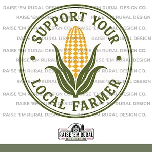 Może przedstawiać: Okrągły projekt graficzny przedstawiający żółtą kolbę kukurydzy w środku, otoczoną zielonymi liśćmi. Tekst SUPPORT YOUR LOCAL FARMER znajduje się w zielonej okrągłej obwódce. Pod kołem znajduje się logo ze stodołą i napisem RAISE 'EM RURAL DESIGN CO.