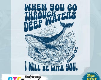 May include: A blue whale illustration with waves and the text "WHEN YOU GO THROUGH DEEP WATERS I WILL BE WITH YOU. ISAIAH 43:2" in a blue and white color scheme.
