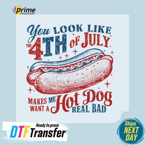 You look like the 4th of July DTF Transfer, DTF Transfer July 4th DTF, You Look Like The 4th Of July Dtf Press, 4th of July Ready To Press