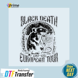 May include: Black and white DTF transfer featuring a rat illustration with the text "BLACK DEATH EUROPEAN TOUR 1347-1351". The design is ready to press.