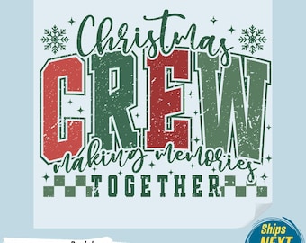Christmas Crew Making Memories Together DTF, Family Holiday Ready to Press Iron On Decal, Heat Transfer Gang Sheet