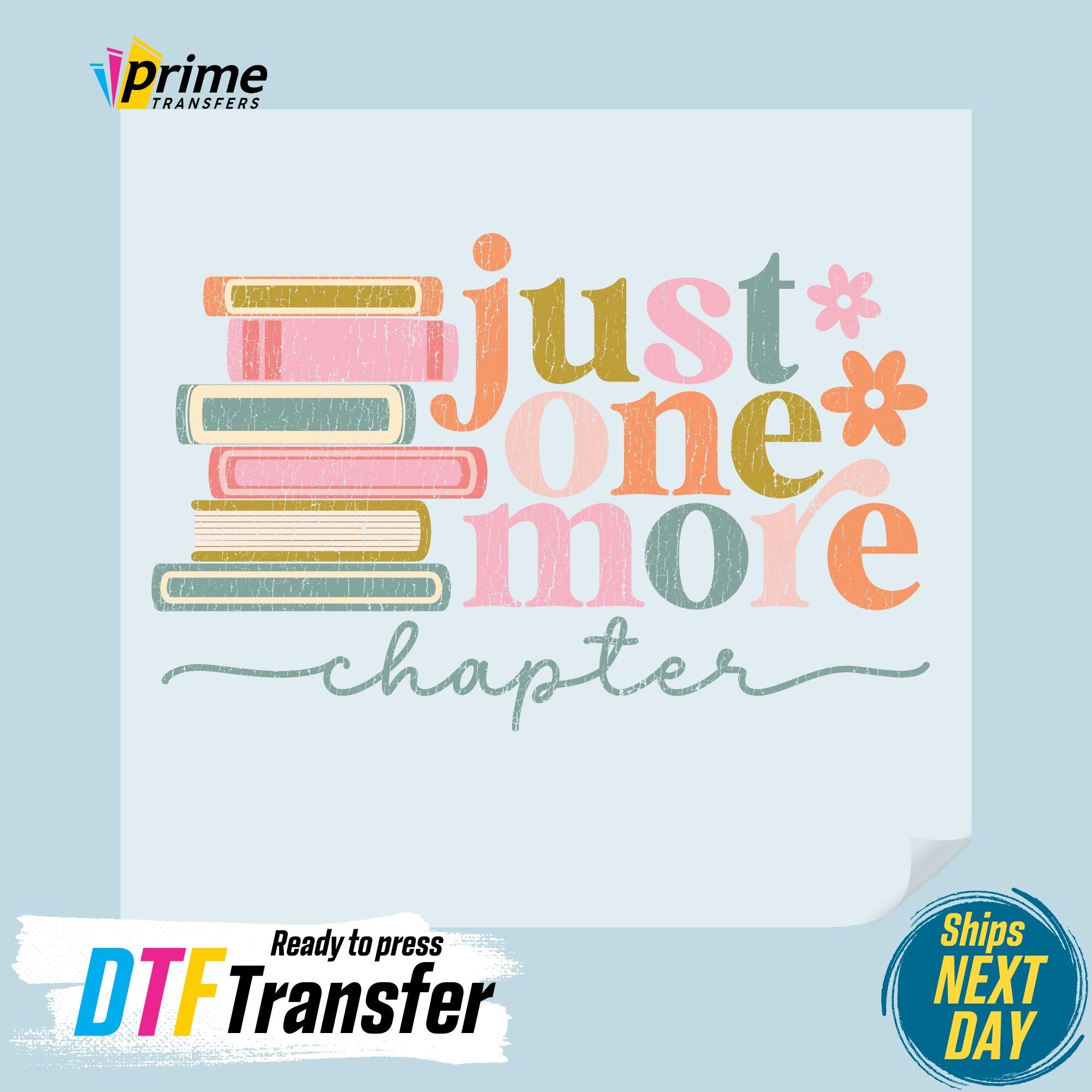 Just One More Chapter Dtf Transfer,  Book Lover Gift Ready To Press, Heat Transfer, DTF Gang Sheet, Librarian Dtf, Reading Dtf Transfer