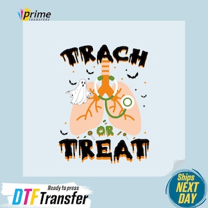 May include: A Halloween-themed DTF transfer design featuring a stylized illustration of lungs with a stethoscope, a ghost, and bats. The words "TRach OR TREAT" are in dripping black letters. The design is ready to press.