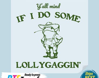 Lollygaggin' Frog DTF Transfer: Humorous Heat Press Design