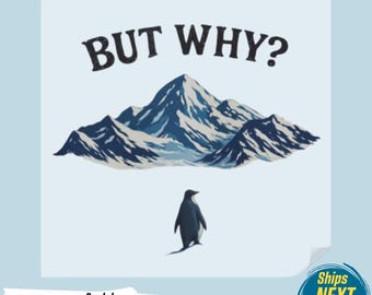 But Why Penguin DTF Transfer, Nihilist Humor, Ready to Press