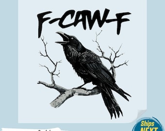 F-Caw-F Crow DTF Transfer: Funny Nature Heat Press Print