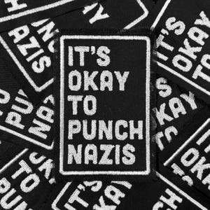 It’s Okay To Punch Nazis - 100% Black Cotton Embroidered Patch