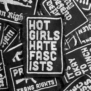 Hot Girls Hate Fascists - 100% Black Cotton Embroidered Patch