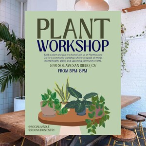 May include: A light green flyer for a plant workshop featuring dark green and blue text. The text reads: PLANT WORKSHOP, Build a plant and give it a home! Join us at Plantitas and Co, 849 SOL AVE SAN DIEGO, CA, FROM 5PM- 8PM. Includes plant illustrations.